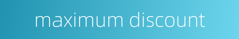 maximum discount的同义词