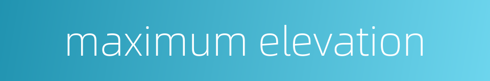maximum elevation的同义词