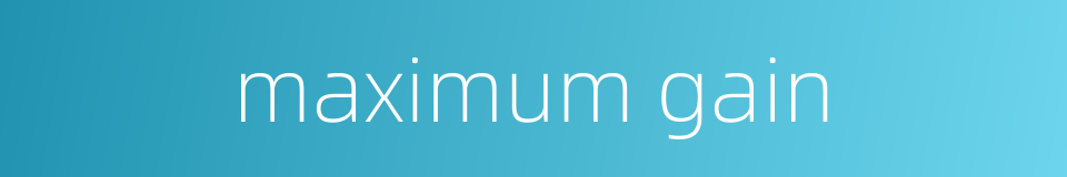 maximum gain的同义词