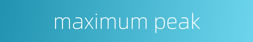 maximum peak的同义词