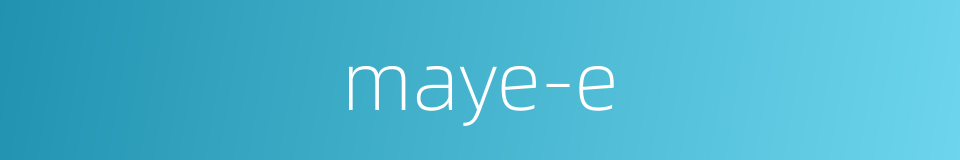 maye-e的同义词