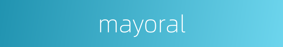 mayoral的同义词