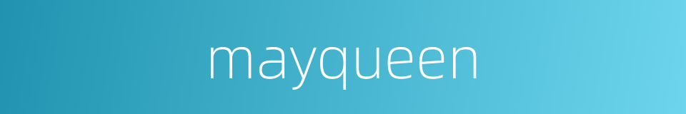 mayqueen的同义词