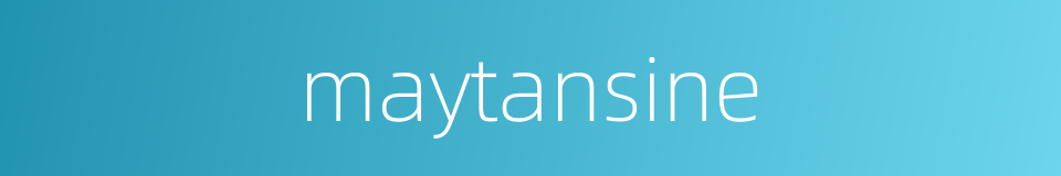 maytansine的同义词
