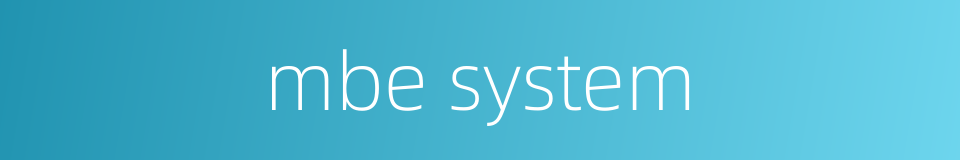 mbe system的同义词