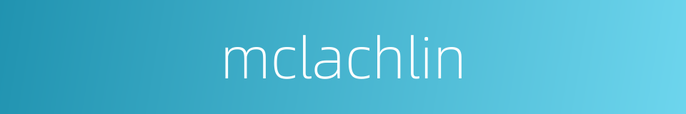 mclachlin的同义词