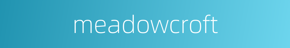 meadowcroft的同义词