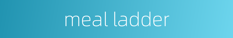 meal ladder的同义词