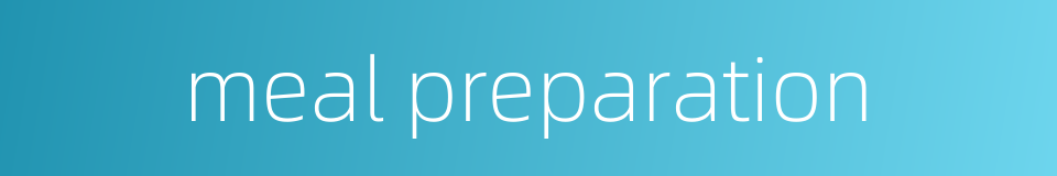 meal preparation的同义词