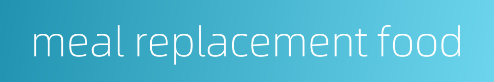 meal replacement food的同义词