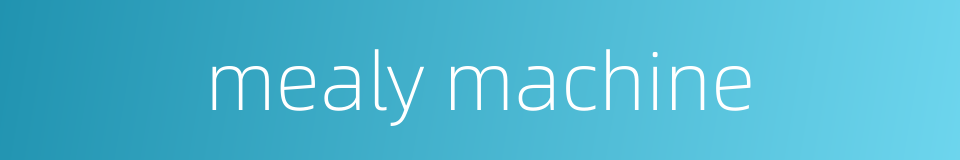 mealy machine的同义词