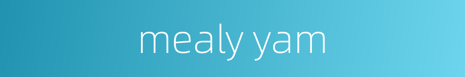 mealy yam的同义词