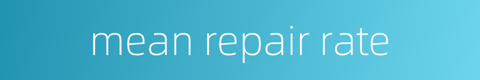 mean repair rate的同义词