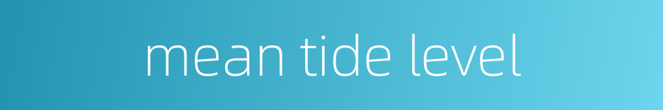 mean tide level的同义词