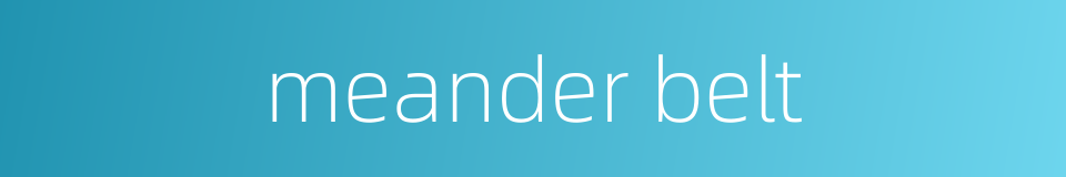 meander belt的同义词