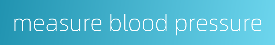 measure blood pressure的同义词