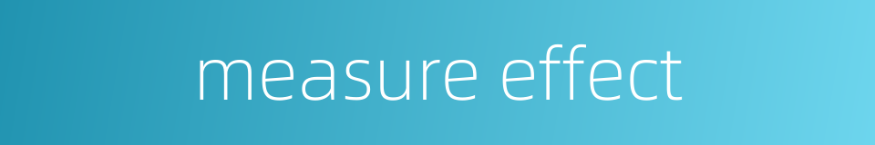 measure effect的同义词