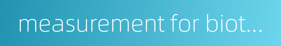 measurement for biotechnique的同义词