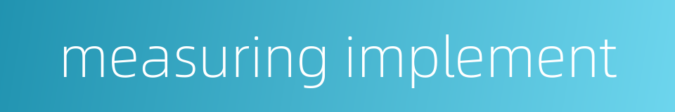 measuring implement的同义词