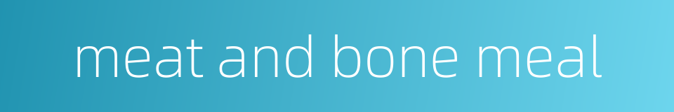 meat and bone meal的同义词