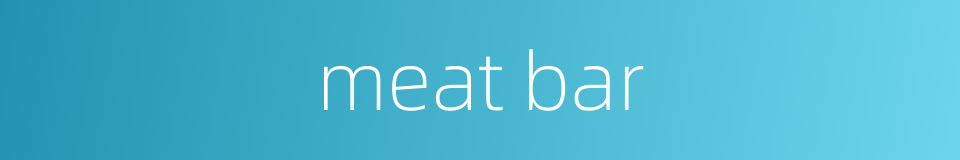 meat bar的同义词