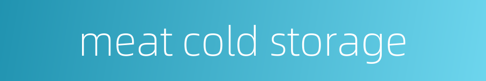 meat cold storage的同义词
