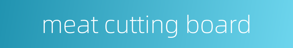 meat cutting board的同义词