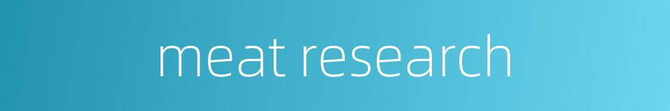 meat research的同义词