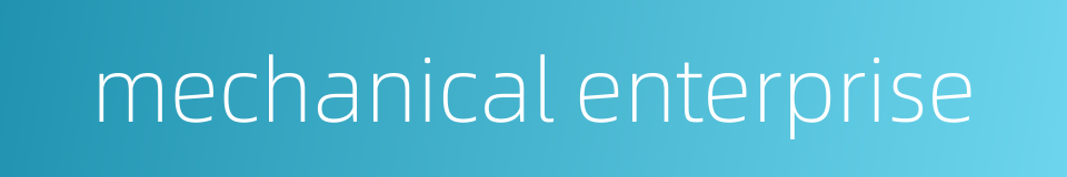 mechanical enterprise的同义词