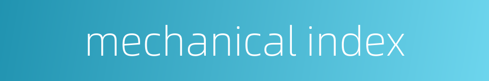 mechanical index的同义词