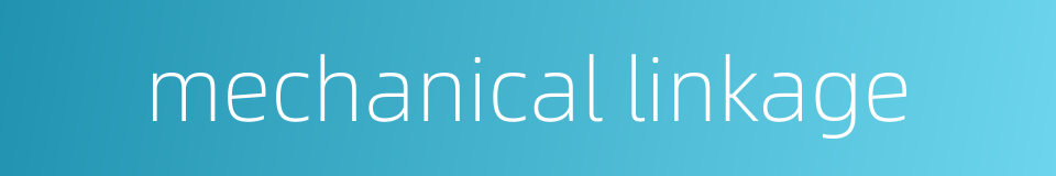 mechanical linkage的同义词