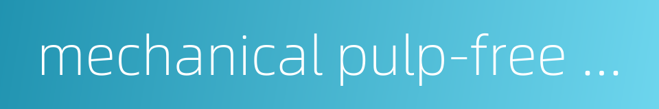mechanical pulp-free printing paper的同义词