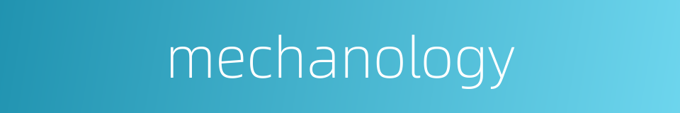 mechanology的同义词