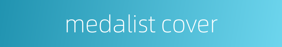 medalist cover的同义词