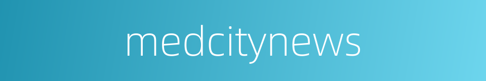 medcitynews的同义词
