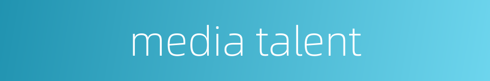 media talent的同义词