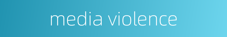 media violence的同义词