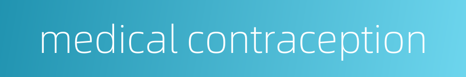 medical contraception的同义词