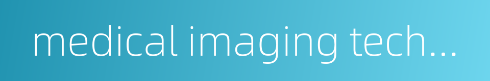 medical imaging technology的同义词