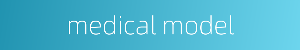 medical model的同义词