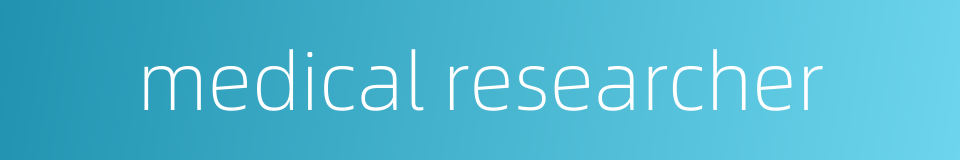 medical researcher的同义词