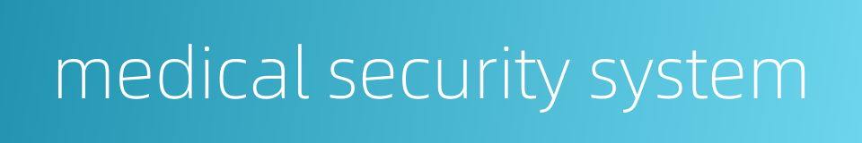 medical security system的同义词