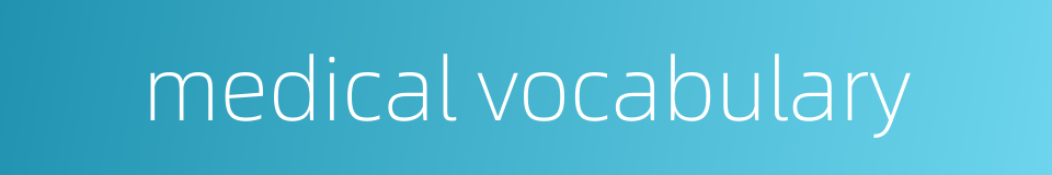 medical vocabulary的同义词
