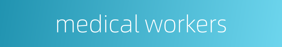 medical workers的同义词