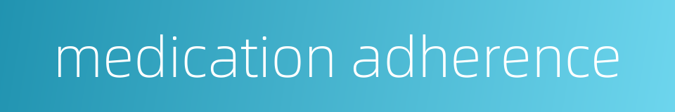 medication adherence的同义词