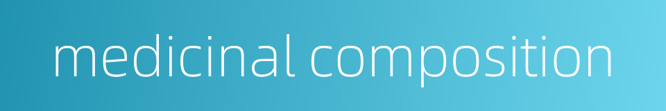medicinal composition的同义词