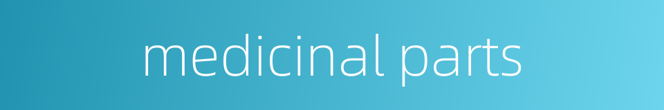 medicinal parts的同义词