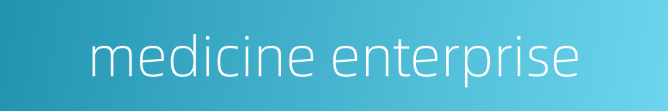 medicine enterprise的同义词
