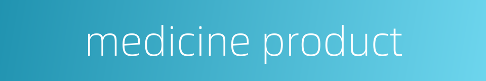 medicine product的同义词