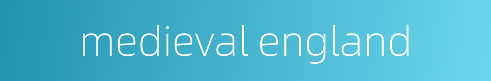 medieval england的同义词